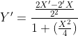 {Y}'=\frac{\frac{2{X}'-{2}'X}{2^{2}}}{{1+(\frac{X^{2}}{4})}}